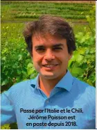  ??  ?? Passé par l’Italie et le Chili, Jérôme Poisson est en poste depuis 2018.