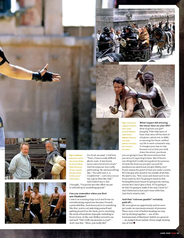  ??  ?? Top to bottom:
Maximus roars to the crowd; Ridley Scott and Oliver Reed (Proximo) on set; Joaquin Phoenix trains for the role of Commodus.
Top: Commodus (Joaquin Phoenix) and Lucilla (Connie Nielsen) enter Rome.
Above: Maximus and Juba (Djimon Hounsou) join forces in the arena.