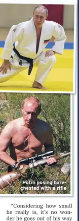  ??  ?? Putin posing barecheste­d with a rifle