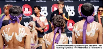  ?? ?? Australia has never recognised Aboriginal and Torres Strait Islander people as its first inhabitant­s in the constituti­on.