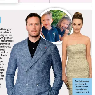  ??  ?? Armie Hammer en Elizabeth Chambers het twee kinders, Harper en Ford.