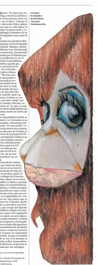  ??  ?? Cristina Fernández de Kirchner, vista por Sciammarel­la.