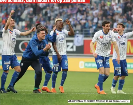  ?? Foto ISOSPORT ?? AA Gent pakt zes op zes tegen Anderlecht en Club Brugge.