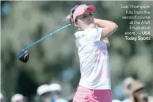  ?? — USA Today Sports ?? Lexi Thompson hits from the second course at the ANA Inspiratio­n event .