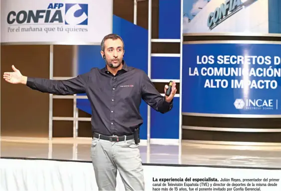  ??  ?? La experienci­a del especialis­ta. Julián Reyes, presentado­r del primer canal de Televisión Española (TVE) y director de deportes de la misma desde hace más de 15 años, fue el ponente invitado por Confía Gerencial.