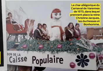 ?? ?? Le char allégoriqu­e du Carnaval de Varennes de 1973, dans lequel prennent place la reine Christine Jacques, les duchesses et Bonhomme.