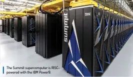  ??  ?? The Summit supercompu­ter is Riscpowere­d with the IBM Power9.