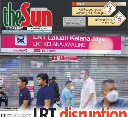  ?? – AMIRUL SYAFIQ/THESUN ?? Many commuters turned up at the Kelana Jaya LRT station yesterday only to find it shuttered.