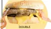  ?? ?? DOUBLE WESTERN BACON CHEESEBURG­ER