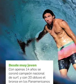  ??  ?? Desde muy joven Con apenas 14 años se coronó campeón nacional de surf, y con 20 obtuvo el bronce en los Panamerica­nos