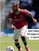  ??  ?? Alex Telles foi a jogo na 2.ª parte