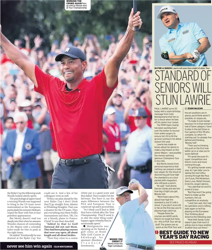  ??  ?? WORKING THE CROWD AGAIN Fans go wild as Woods wins at Tour Championsh­ip WOODS YOU CREDIT IT Monty loves the Tiger comeback