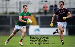  ?? SPORTSFILE ?? Staying power: Mayo’s Eoghan McLaughlin