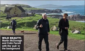  ?? ?? wild beauty: Martin McDonagh and Colin Farrell with the ‘pub’ in the background