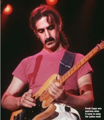  ??  ?? Frank Zappa was supreme when it came to using the Lydian mode