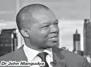  ??  ?? Dr John Mangudya