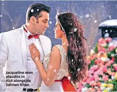  ??  ?? Jacqueline won plaudits in Kick alongside Salman Khan