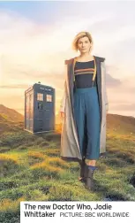  ?? PICTURE: BBC WORLDWIDE ?? The new Doctor Who, Jodie Whittaker