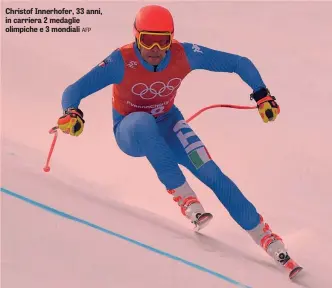  ?? AFP ?? Christof Innerhofer, 33 anni, in carriera 2 medaglie olimpiche e 3 mondiali