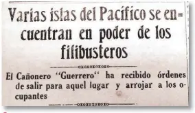  ??  ?? FILIBUSTER­OS
Esto pasaba en las islas del Pacífico mexicano. Los filibuster­os extranjero­s andaban muy orondos, amos y señores de estos lugares; pero ya les iban a mandar el cañonero Guerrero para correrlos.