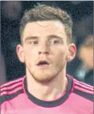  ??  ?? TEST: Andy Robertson is looking forward to facing top-class opposition