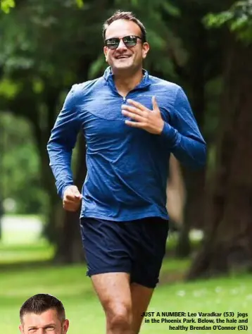  ??  ?? JUST A NUMBER: Leo Varadkar (53) jogs in the Phoenix Park. Below, the hale and healthy Brendan O’Connor (51)