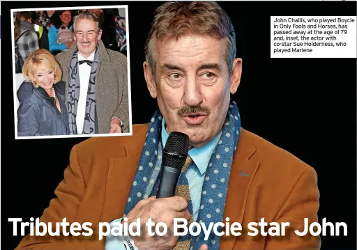  ??  ?? John Challis, who played Boycie in Only Fools and Horses, has passed away at the age of 79 and, inset, the actor with co-star Sue Holderness, who played Marlene