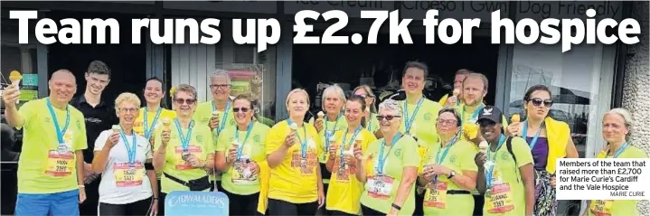  ?? MARIE CURIE ?? Members of the team that raised more than £2,700 for Marie Curie’s Cardiff and the Vale Hospice