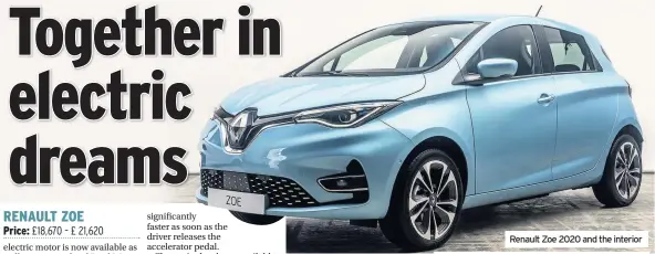  ??  ?? Renault Zoe 2020 and the interior