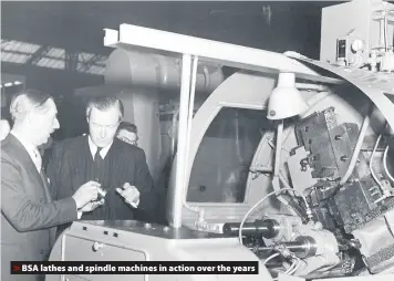  ??  ?? >
BSA lathes and spindle machines in action over the years