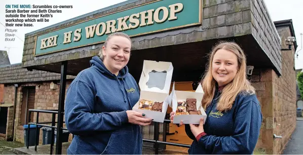  ?? Picture: Steve Bould ?? ON THE MOVE: Scrumbles co-owners
Sarah Barber and Beth Charles outside the former Keith’s
#localandpr­oud workshop which will be their new base.