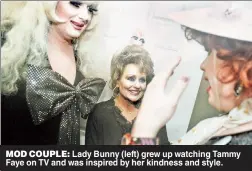  ??  ?? MOD COUPLE: Lady Bunny (left) grew up watching Tammy Faye on TV and was inspired by her kindness and style.