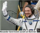  ??  ?? Alexander Gerst kreist zurzeit an Bord der Internatio­nalen Raumstatio­n ISS um die Erde.