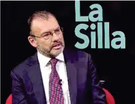  ??  ?? ENTREVISTA. Luis Videgaray, ayer en entrevista con “La Silla Roja”.