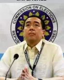  ??  ?? Comelec Chair Andres Bautista