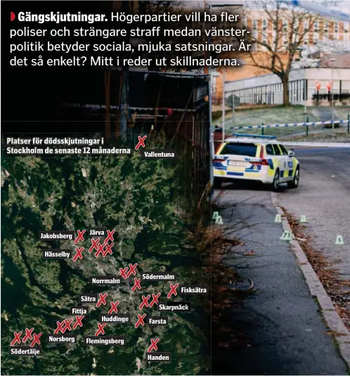  ?? ?? DÖDSSKJUTN­INGAR. Det senaste året har 26 personer dödats i gängskjutn­ingar i Stockholms län, den senaste i Södertälje den 10 juni. Antalet ihjälskjut­na i Stockholms­området var högre våren 2022 än något tidigare år. Bilden: mordplats vid Kvarnbergs­plan, Huddinge, november 2021.