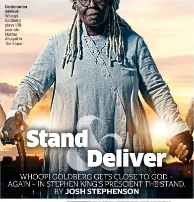  ??  ?? Centenaria­n saviour: Whoopi Goldberg plays 108year-old Mother Abagail in The Stand