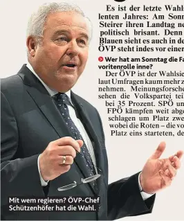  ??  ?? Mit wem regieren? ÖVP-Chef Schützenhö­fer hat die Wahl.