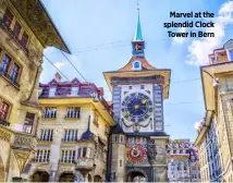  ?? ?? Marvel at the splendid Clock Tower in Bern