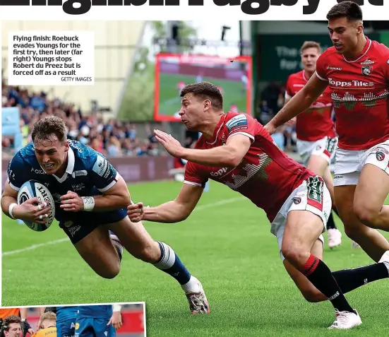  ?? GETTY IMAGES ?? Flying finish: Roebuck evades Youngs for the first try, then later (far right) Youngs stops Robert du Preez but is forced off as a result