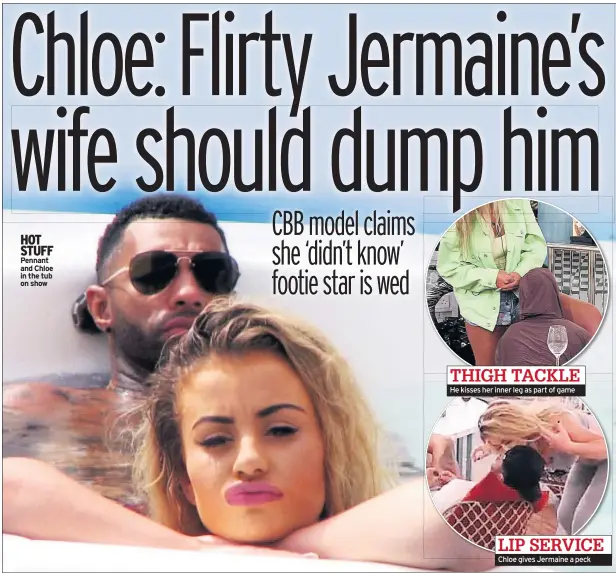  ??  ?? HOT STUFF Pennant and Chloe in the tub on show THIGH TACKLE He kisses her inner leg as part of game LIP SERVICE Chloe gives Jermaine a peck