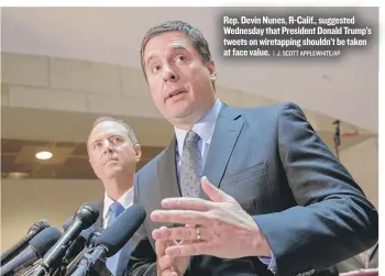  ??  ?? Rep. Devin Nunes, R- Calif., suggested Wednesday that President Donald Trump’s tweets on wiretappin­g shouldn’t be taken at face value.
| J. SCOTT APPLEWHITE/ AP