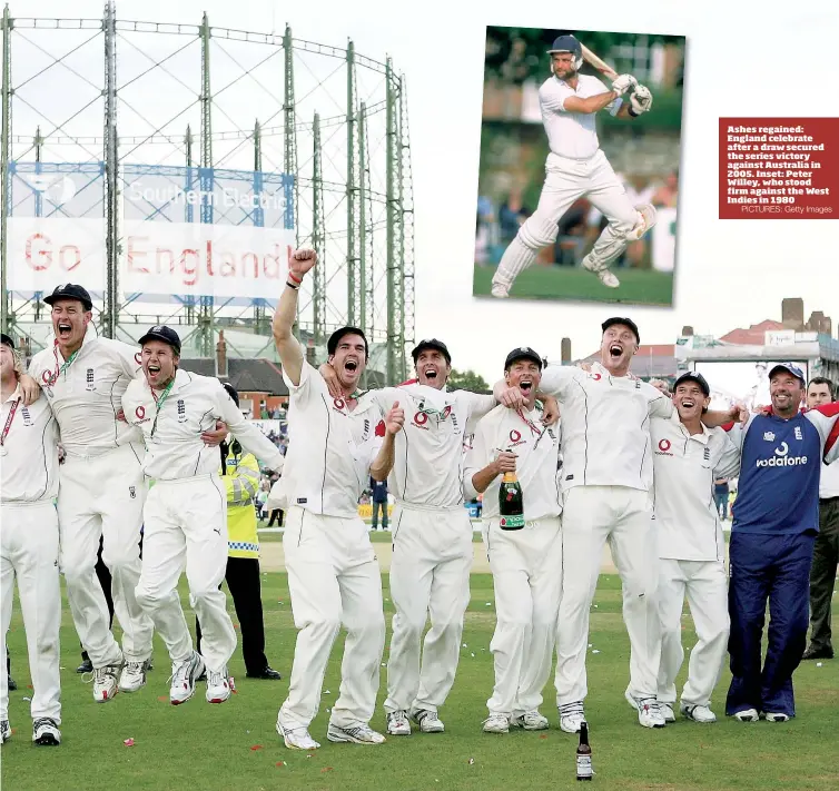  ?? PICTURES: Getty Images ?? Ashes regained: England celebrate after a draw secured the series victory against Australia in 2005. Inset: Peter Willey, who stood firm against the West Indies in 1980