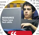  ??  ?? RESOURCE Teens have tech skills