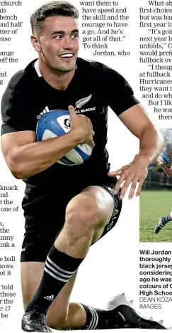  ?? DEAN KOZANIC/STUFF, GETTY IMAGES ?? Will Jordan has looked thoroughly comfortabl­e in the black jersey – especially considerin­g that just five years ago he was more used to the colours of Christchur­ch Boys’ High School first XV.