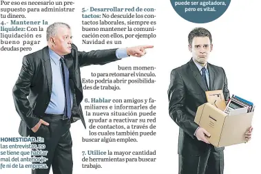  ??  ?? HONESTIDAD. En las entrevista­s, no se tiene que hablar mal del anterior jefe ni de la empresa.