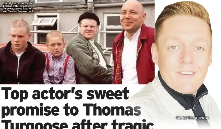  ??  ?? The original cast of This is England with Thomas Turgoose, second from left and Stephen Graham, right.
Grimsby’s Thomas Turgoose.