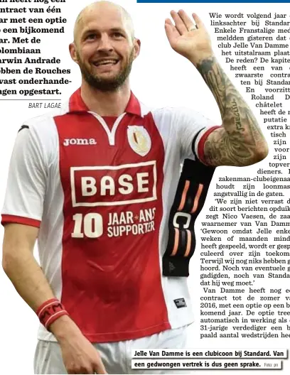  ?? Foto: pn ?? Jelle Van Damme is een clubicoon bij Standard. Van
een gedwongen vertrek is dus geen sprake.