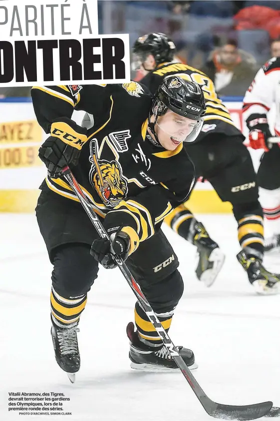  ?? PHOTO D’ARCHIVES, SIMON CLARK ?? Vitalii Abramov, des Tigres, devrait terroriser les gardiens des Olympiques, lors de la première ronde des séries.