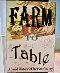  ?? Special to the Democrat-Gazette/MARCIA SCHNEDLER ?? “Farm to Table,” at Jacksonpor­t State Park, is a temporary exhibit about cooking and dining in Jackson County and elsewhere in Arkansas.